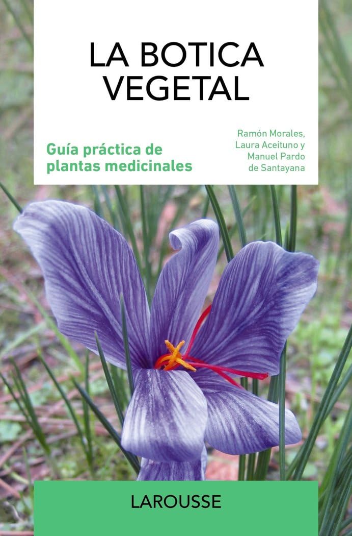 La botica vegetal: Guía práctica de plantas medicinales (LAROUSSE - Libros Ilustrados/ Prácticos - Ocio y naturaleza) Medicine