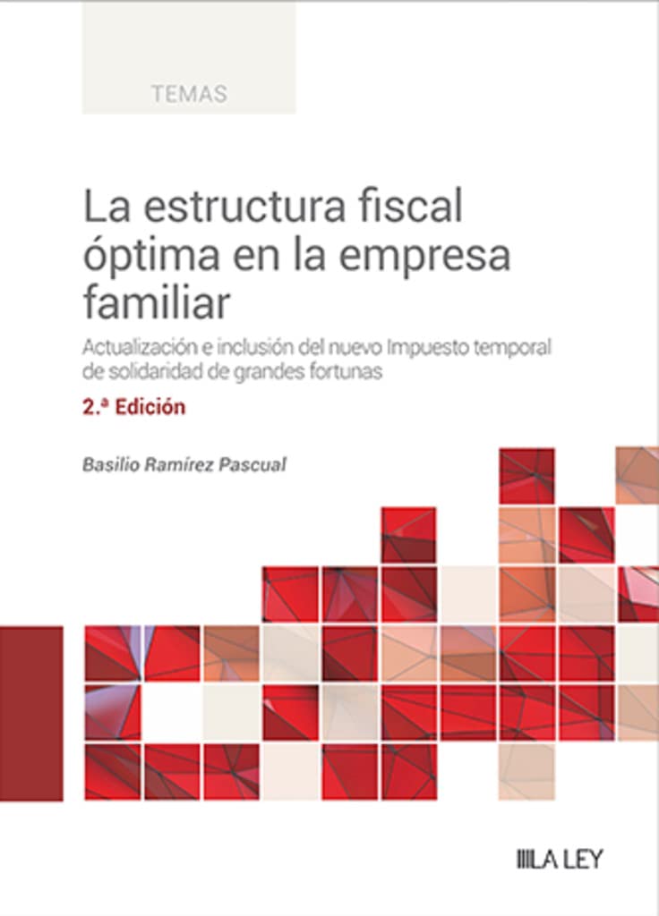 La estructura fiscal óptima en la empresa familiar: Actualización e inclusión del nuevo Impuesto temporal de solidaridad de grandes fortunas Law