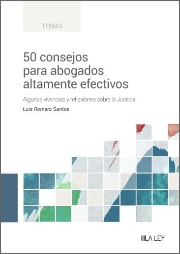 50 consejos para abogados altamente efectivos: Algunas vivencias y reflexiones sobre la Justicia book
