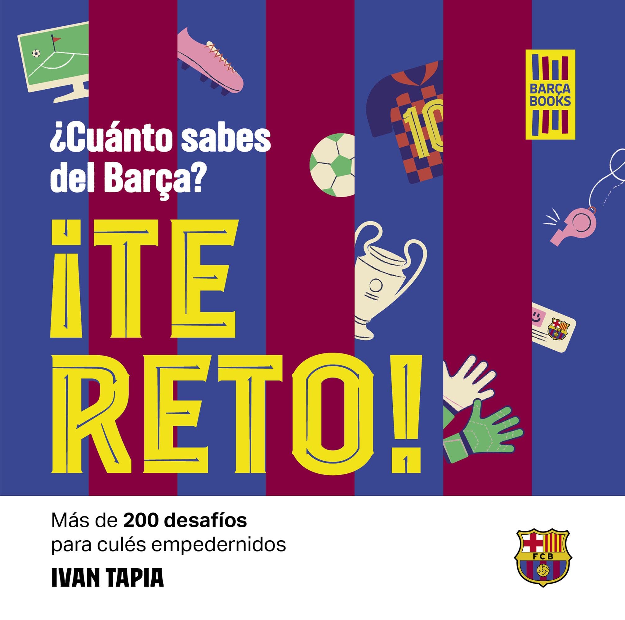 ¡Te reto! ¿Cuánto sabes del Barça?: Más de 200 desafíos para culés empedernidos (Barça Books) Leisure & Fun