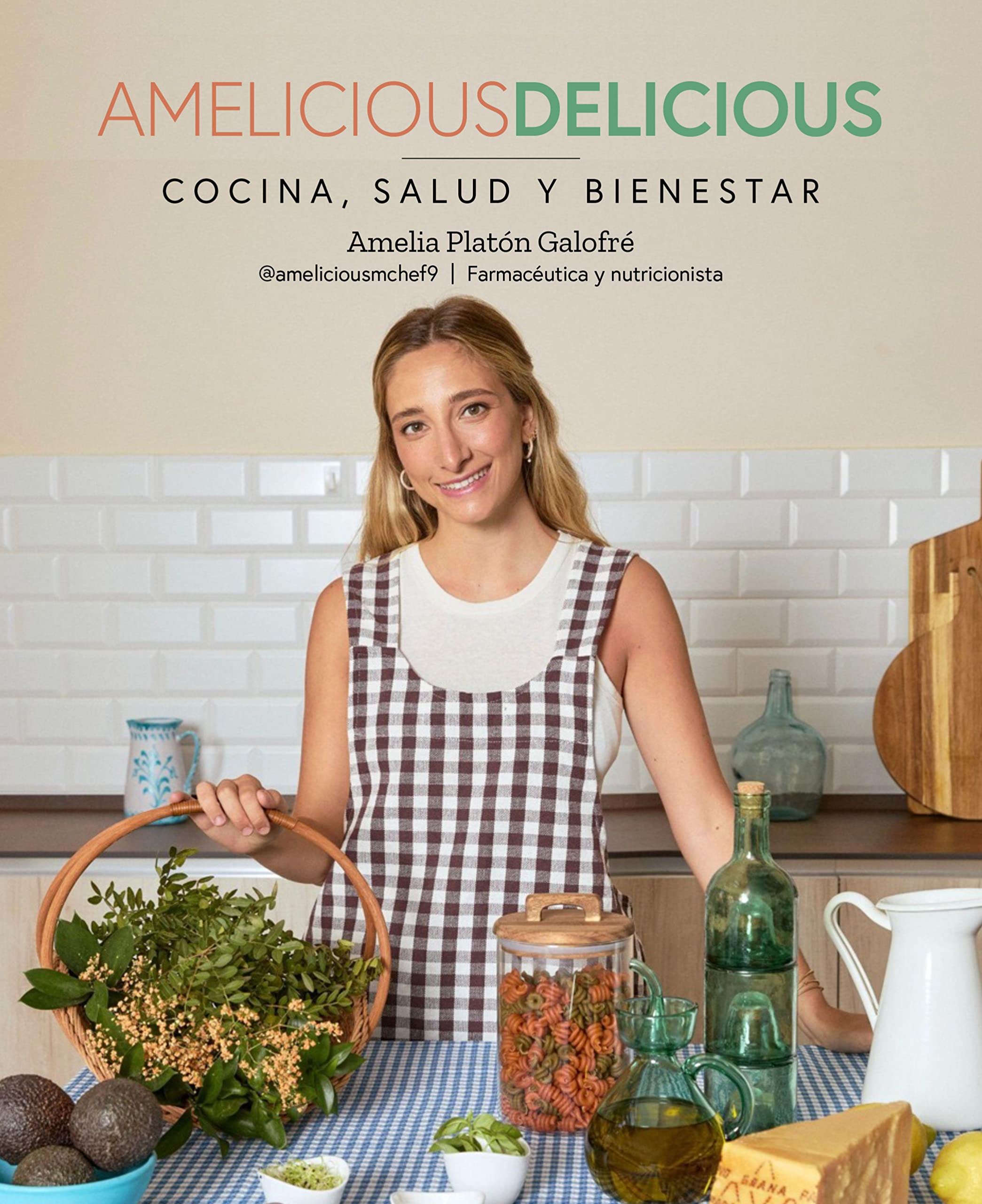 Amelicious Delicious: Cocina, salud y bienestar (Bienestar, estilo de vida, salud) Leisure, Home & Garden