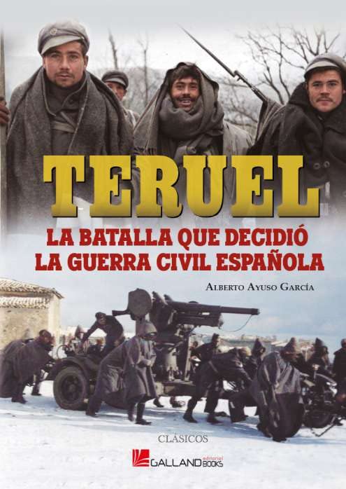 Teruel, la batalla que decidió la Guerra Civil española. (Clásicos, Band 0) Politics & History