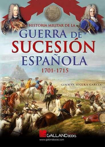 Historia militar de la guerra de Sucesión española (1701-1715) Politics & History
