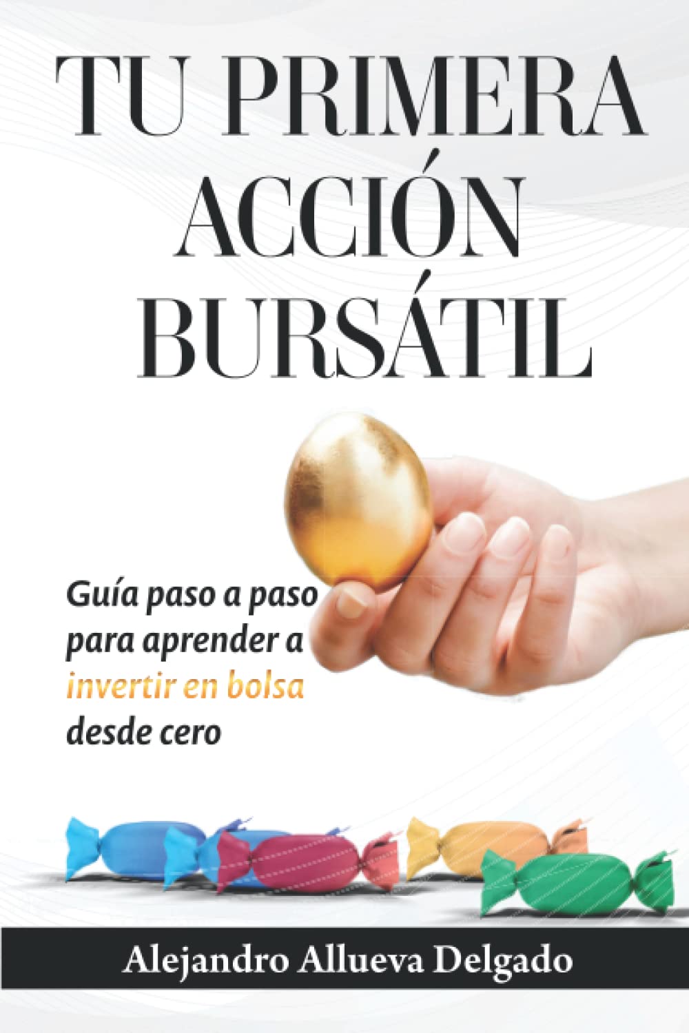 Tu primera acción bursátil: Guía paso a paso para aprender a invertir en bolsa desde cero book