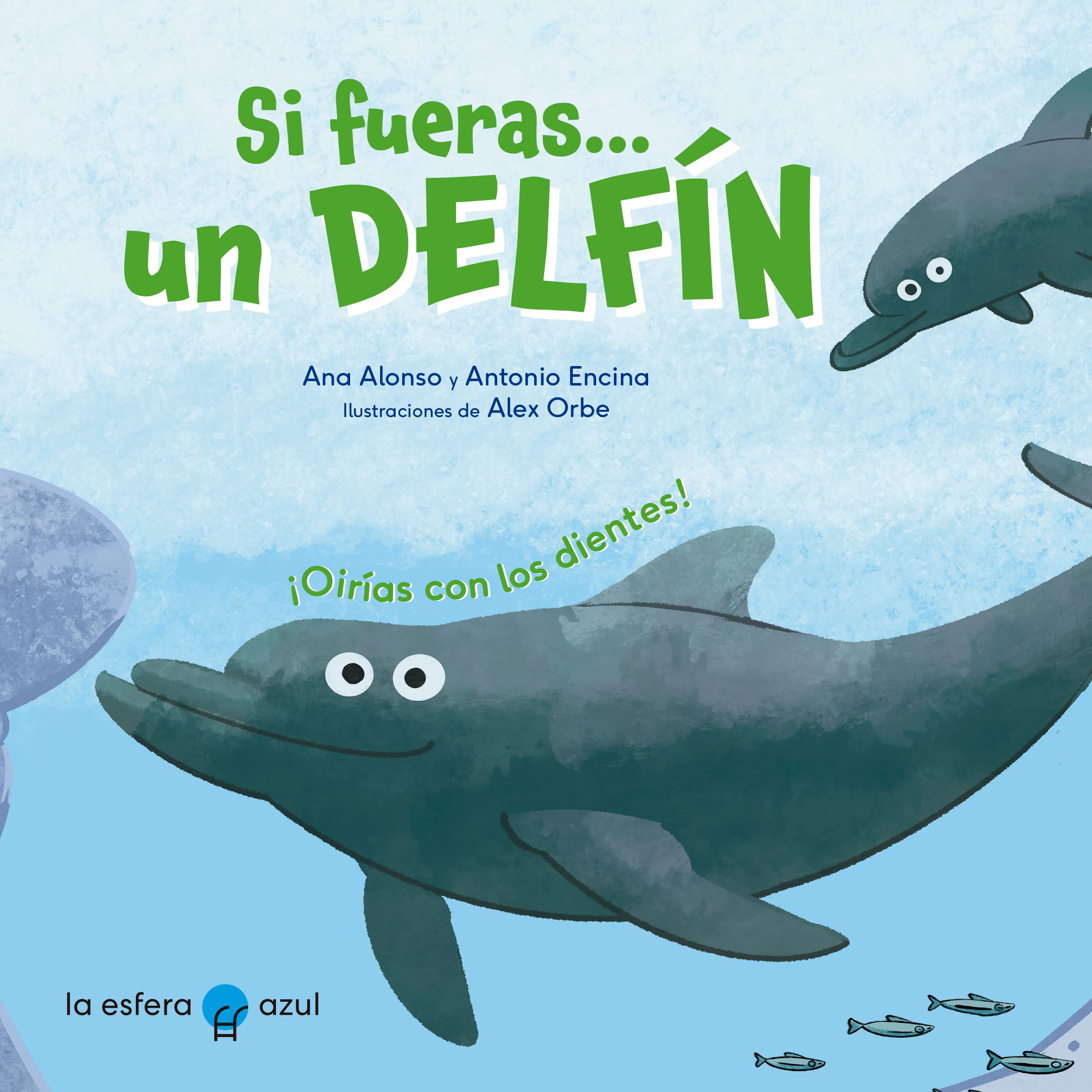 Si fueras un delfín: ¡Oirías con los dientes! book