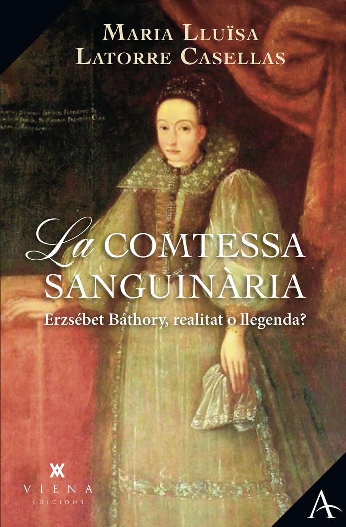 La comtessa sanguinària: Erzsébet Báthory, realitat o llegenda? book