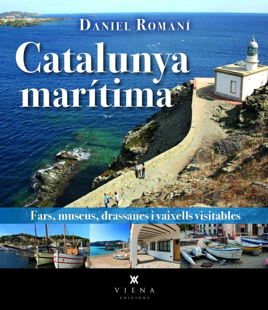 Catalunya marítima: Fars, museus, drassanes i vaixells visitables book