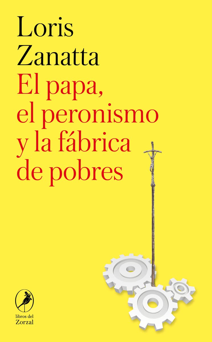 El Papa, el peronismo y la fábrica de pobres Social Sciences