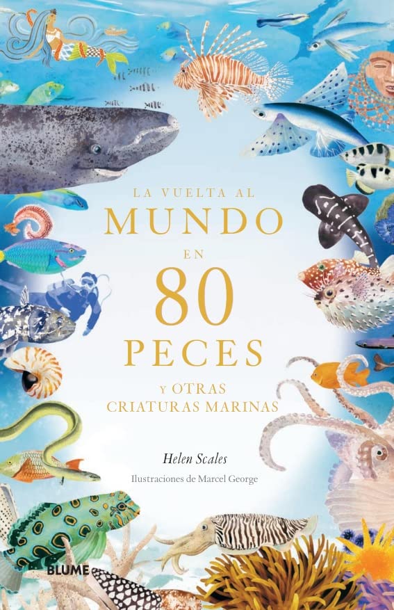 La vuelta al mundo en 80 peces: y otras criaturas marinas Natural Sciences