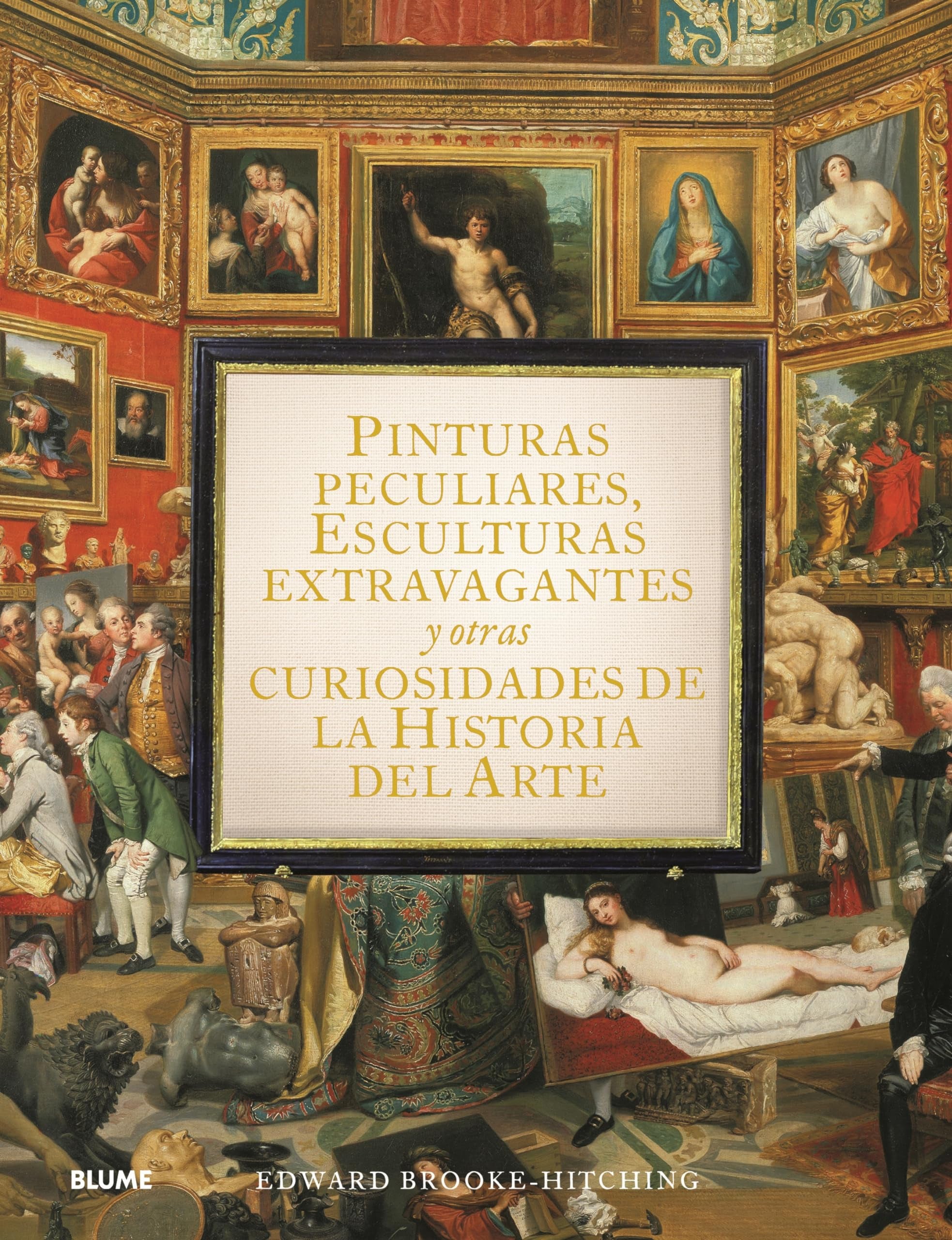 Pinturas peculiares, esculturas extravagantes y otras curiosidades de la historia del arte book