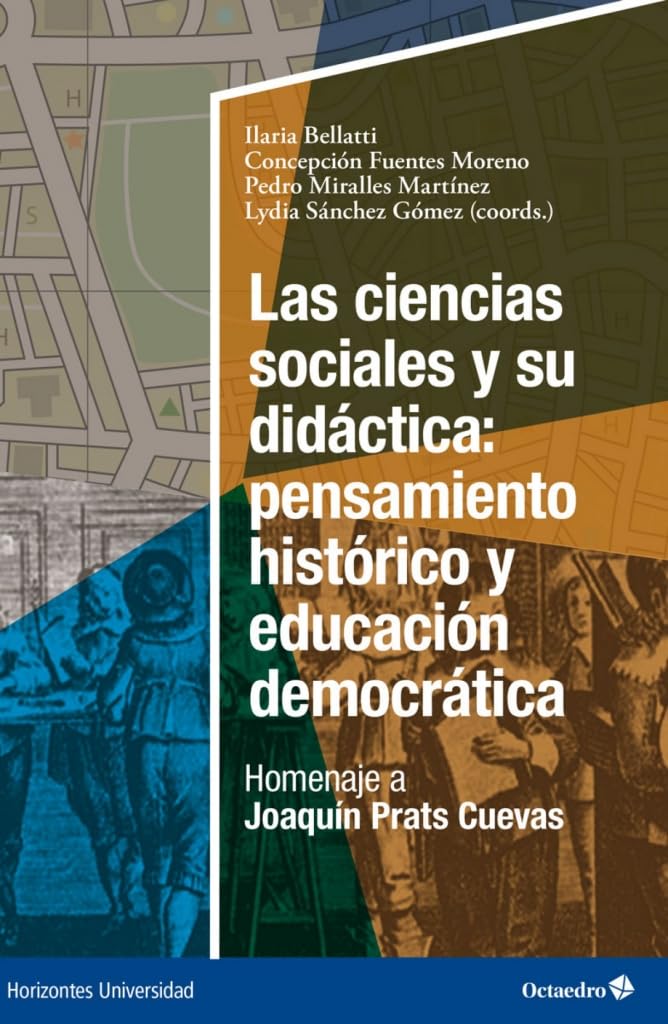 Las ciencias sociales y su didáctica: pensamiento histórico y educación democrática (Horizontes Universidad) Books