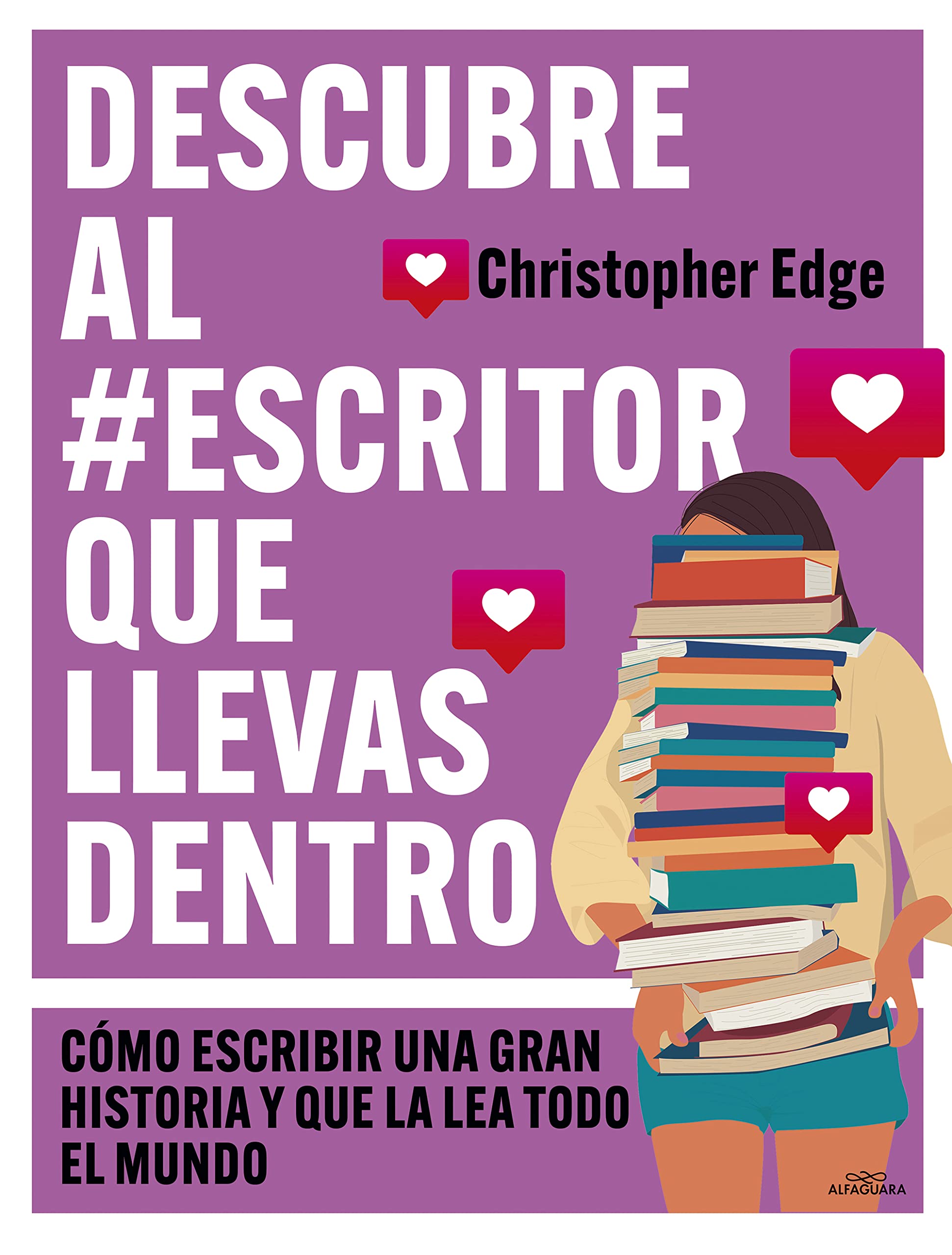 Descubre al #escritor que llevas dentro: Cómo escribir una gran historia y que la lea todo el mundo (No ficción ilustrados) Education