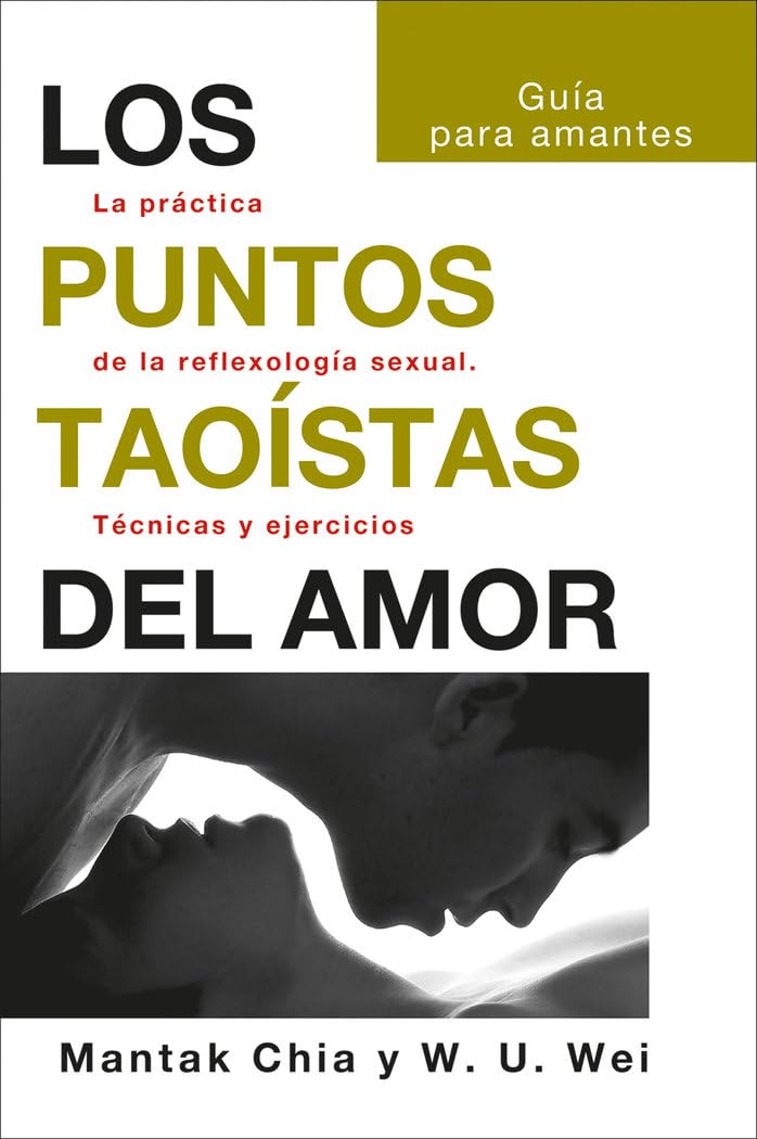 Los puntos taoístas del amor: La práctica de la reflexología sexual. Técnicas y ejercicios (NeoPerson Sex) Partnership & Love