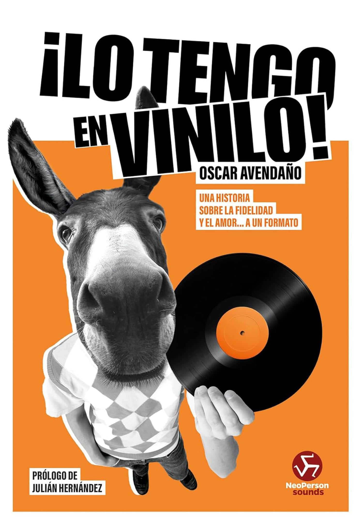 ¡Lo tengo en vinilo!: Una historia sobre la fidelidad y el amor... a un formato (NeoPerson Sounds) Pop culture Books