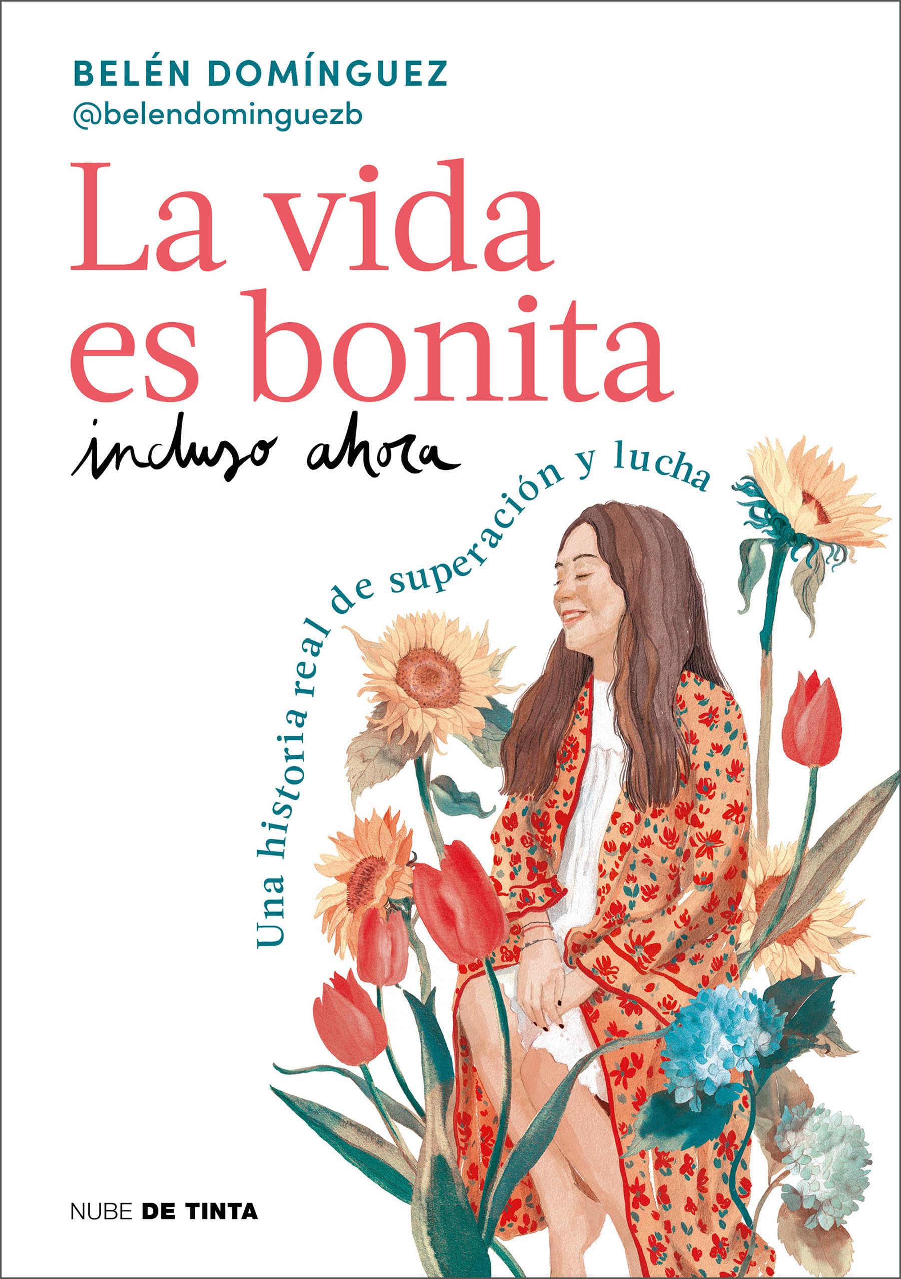 La vida es bonita incluso ahora: Una historia real de superación y lucha (Nube de Tinta) Young adult books