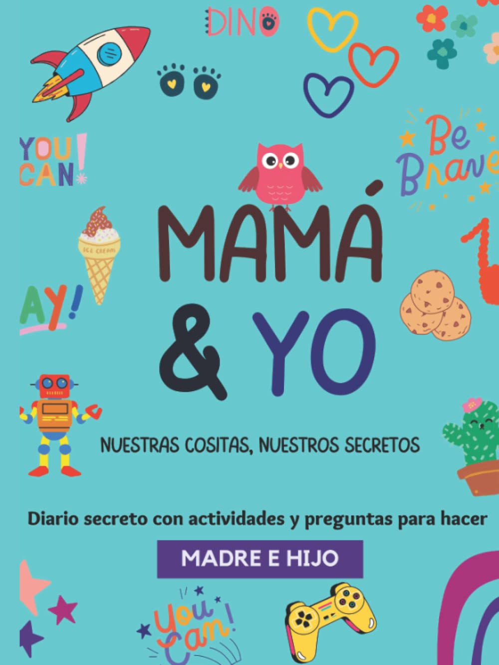 Madre & Yo, nuestras cositas, nuestros secretos: Diario de 108 páginas de tamaño grande A4 con actividades y preguntas para hacer madre e hijo: Diario ... para hacer y mejorar la relación madre e hijo Books