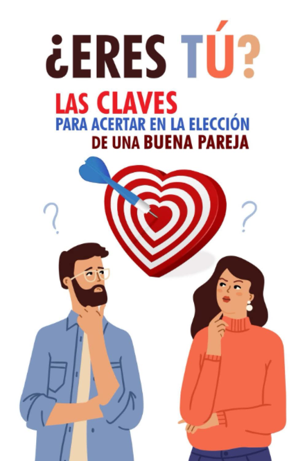 ¿Eres tú?: Las claves para acertar en la elección de una buena pareja Health, Nutrition & Fitness