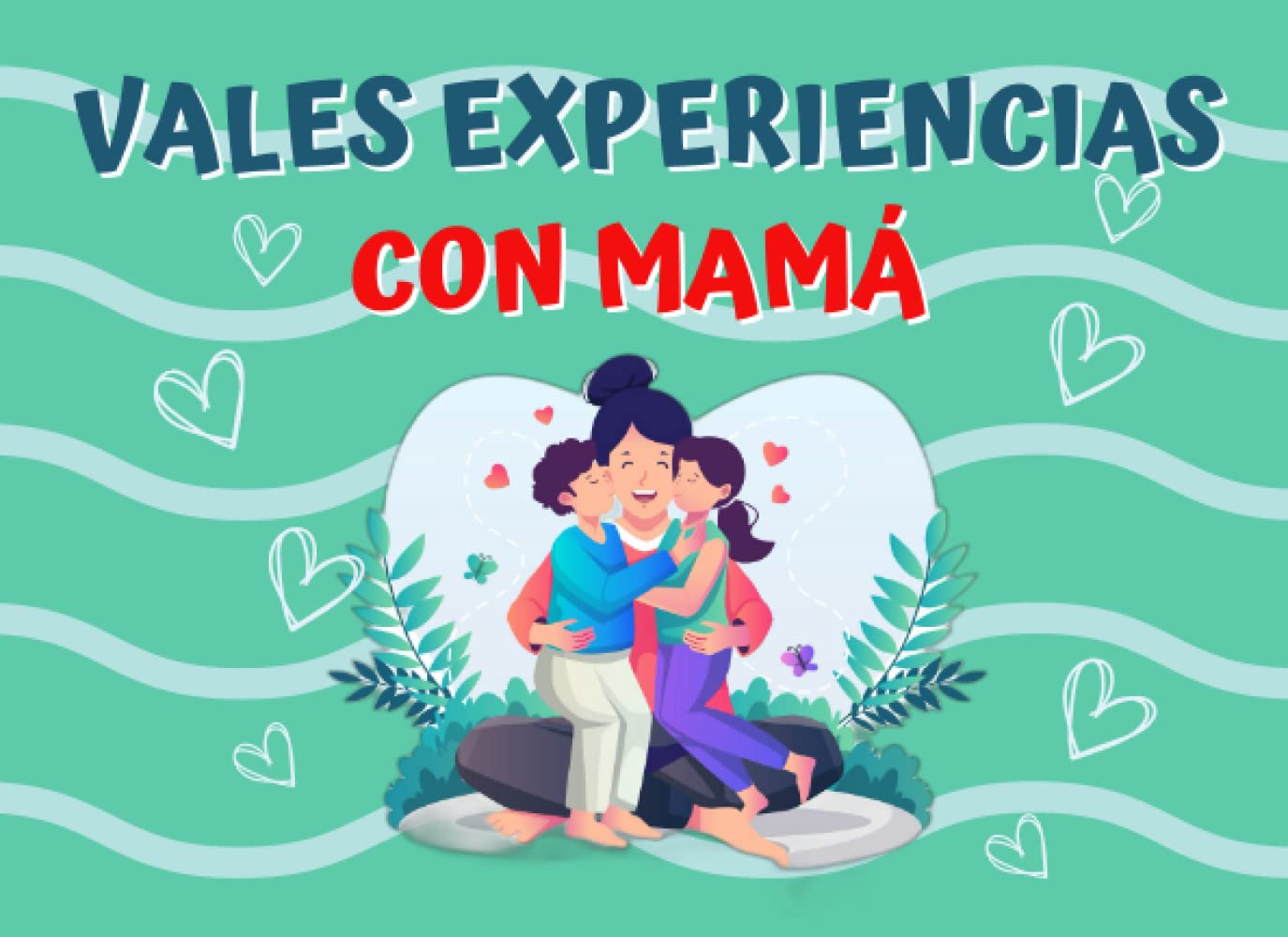 Vales experiencias con mamá: Fortalece tu relación con tu hijo o hija a través experiencias y tiempo de calidad Parents & Children
