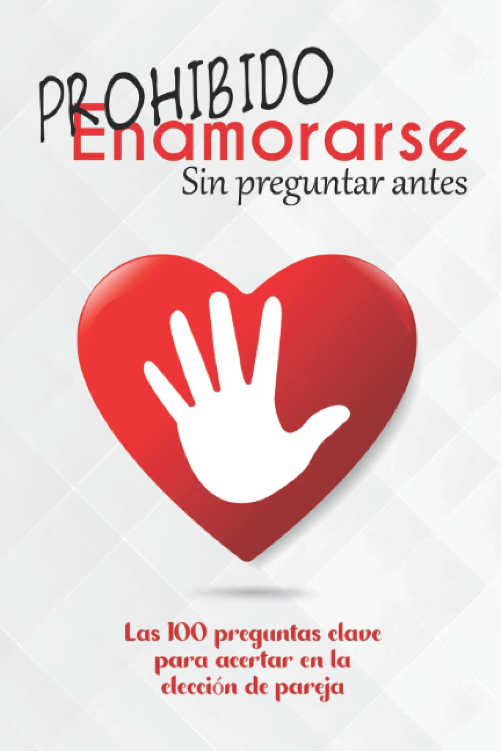 Prohibido Enamorarse . Sin preguntar antes: Las 100 preguntas clave para acertar en la elección de pareja Parents & Children