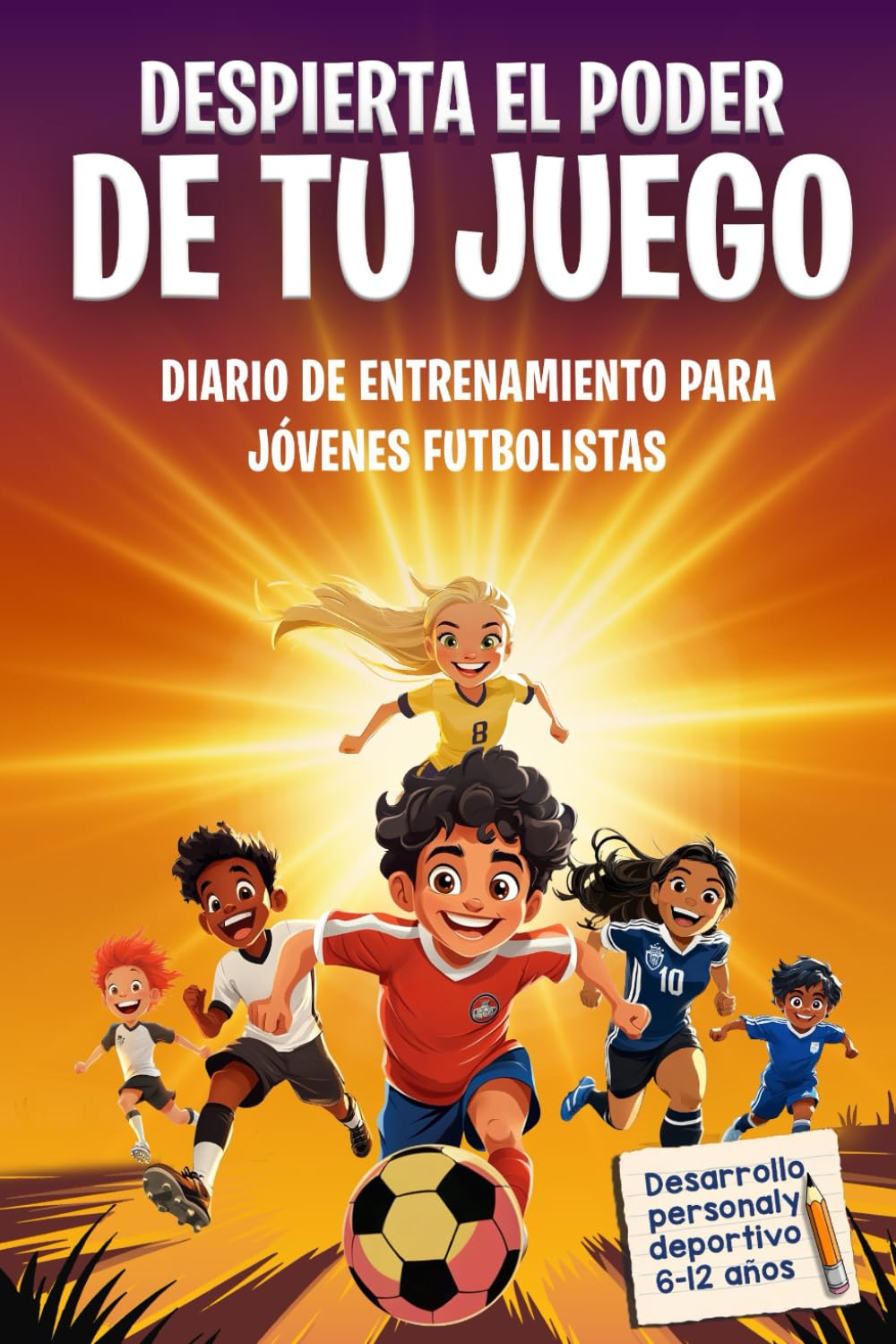 Despierta el poder de tu juego: Diario de entrenamiento de fútbol para niños y niñas de 6-12 años Leisure & Fun