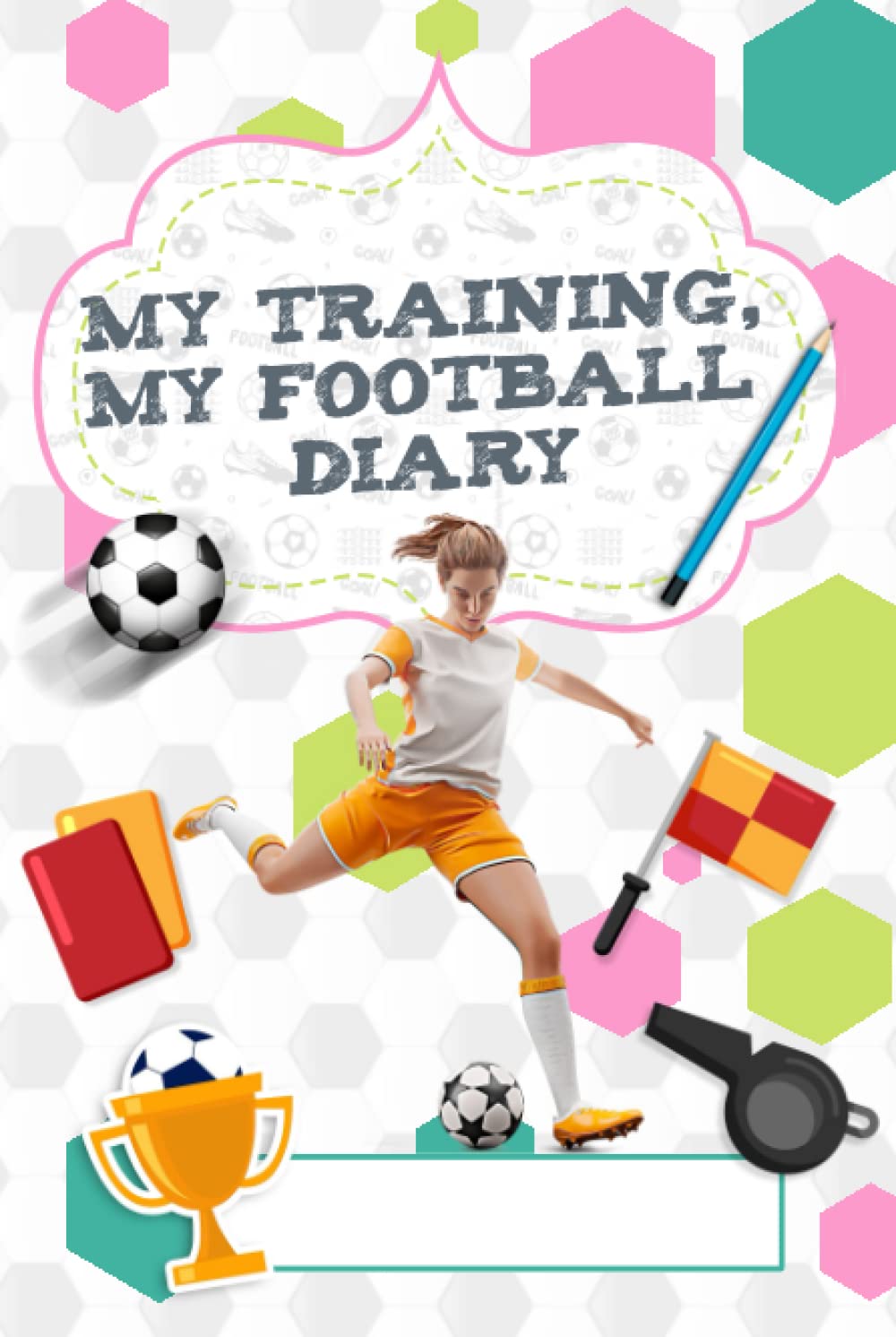 ⚽⚽⚽ My training, my football diary ⚽⚽⚽: Positive mindset football journal for girls Leisure & Fun