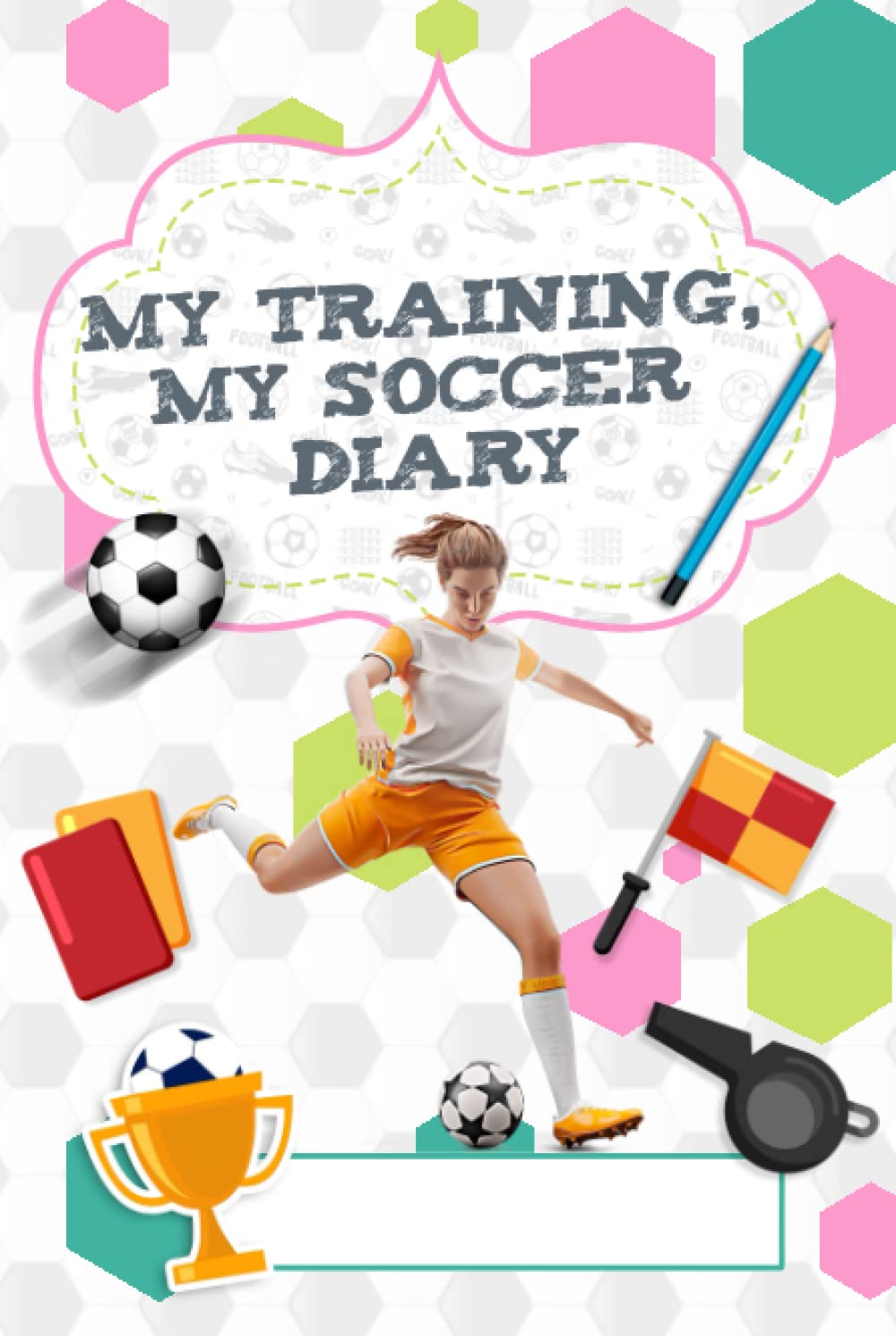 ⚽⚽⚽ My training, my soccer diary ⚽⚽⚽: Positive mindset soccer journal for girls Leisure & Fun