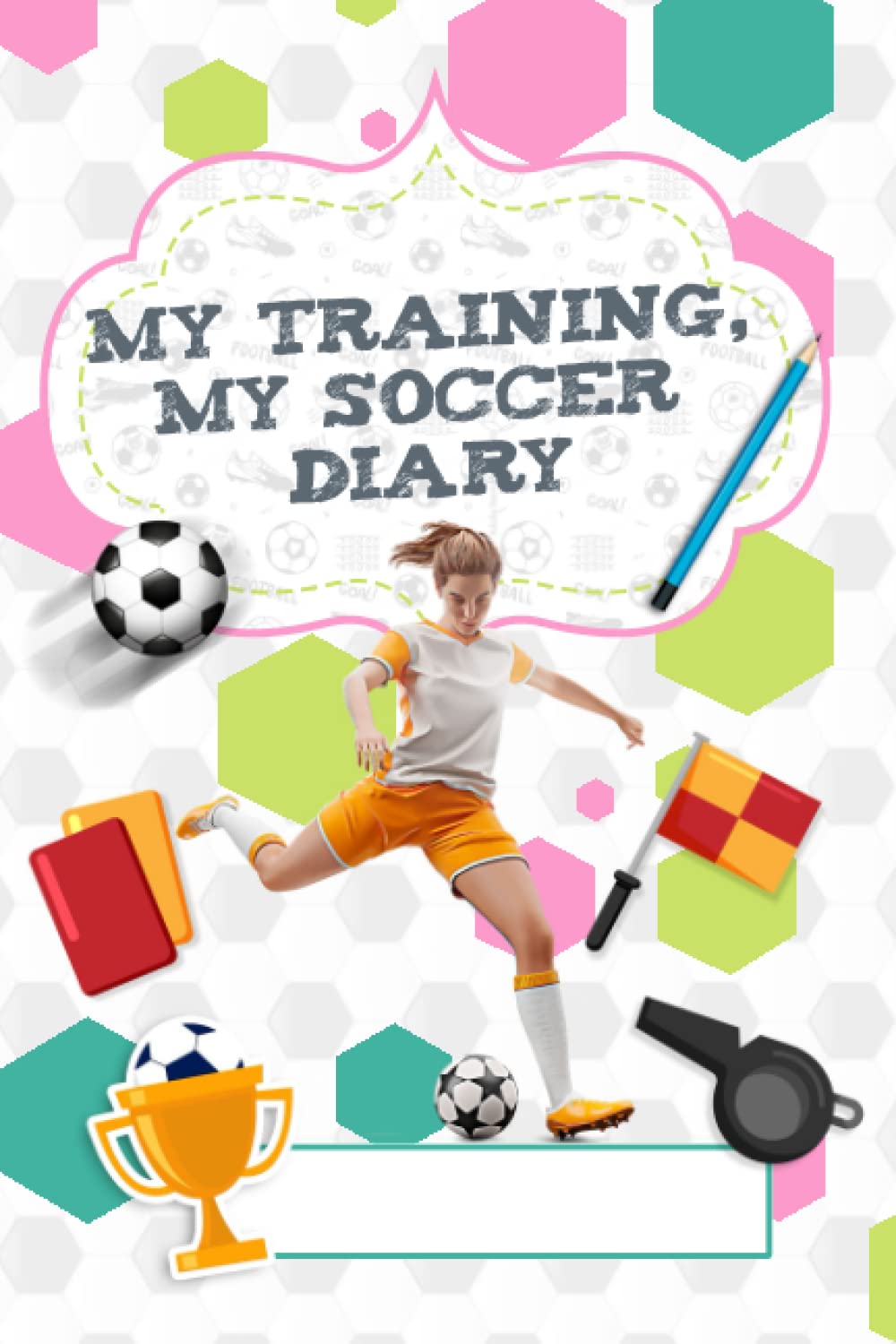 ⚽⚽⚽ My training, my soccer diary ⚽⚽⚽: Positive mindset soccer journal for girls Leisure & Fun