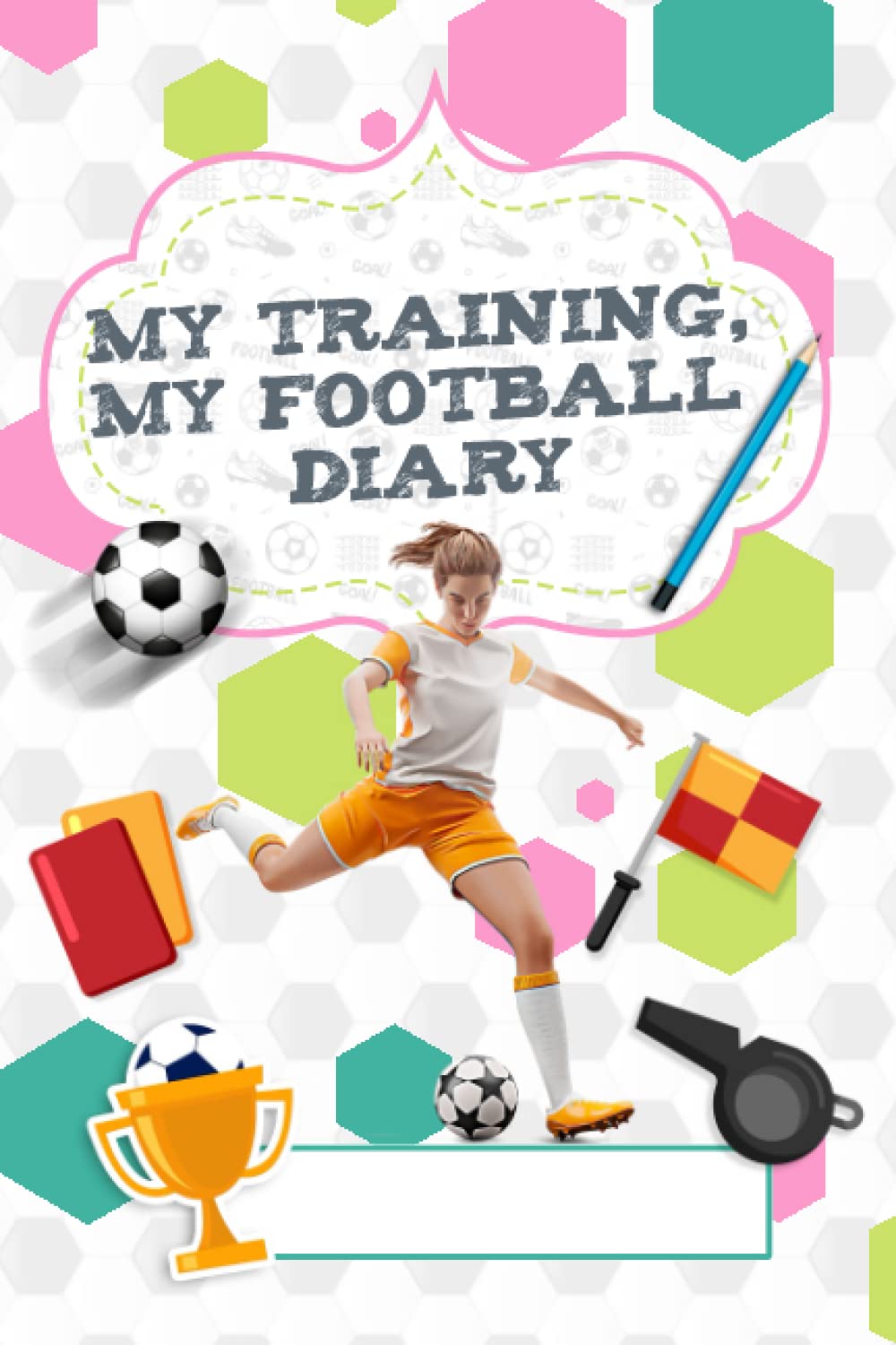 ⚽⚽⚽ My training, my football diary ⚽⚽⚽: Positive mindset football journal for girls Leisure & Fun