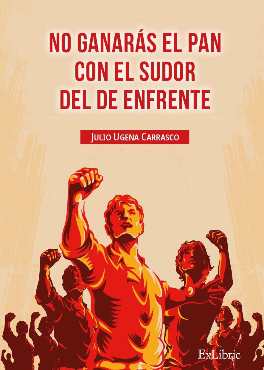 No ganarás el pan con el sudor del de enfrente Poetry