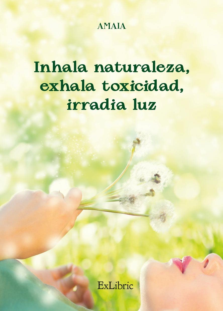 Inhala naturaleza, exhala toxicidad, irradia luz Poetry