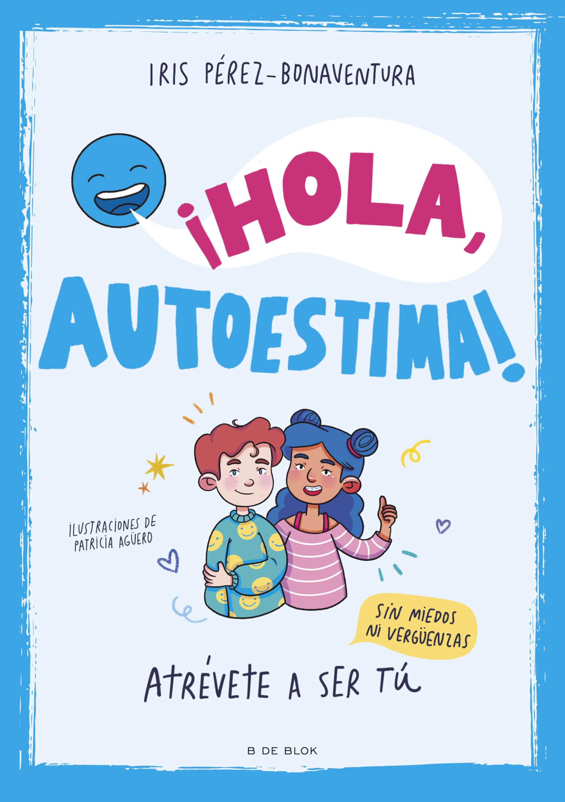 ¡Hola, autoestima!: Atrévete a ser tú sin miedos ni vergüenzas (Libros para adolescentes) Non-fiction