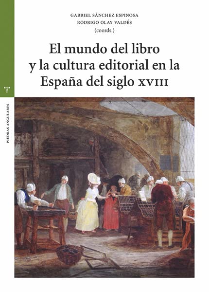 El mundo del libro y la cultura editorial en la España del siglo XVIII (Estudios históricos La Olmeda) Media & Communication