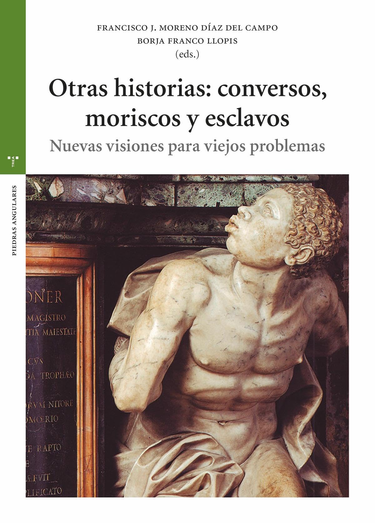 Otras historias: conversos, moriscos y esclavos: Nuevas visiones para viejos problemas (Estudios históricos La Olmeda) Politics & History