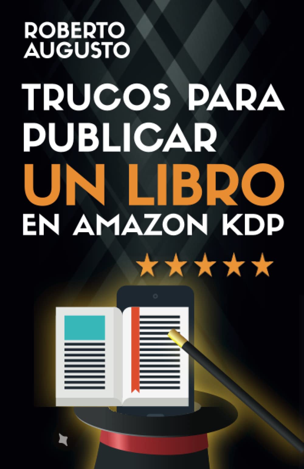 TRUCOS PARA PUBLICAR UN LIBRO EN AMAZON KDP: Todo lo que necesitas saber para autopublicar un libro con éxito: Todo lo que necesitas saber para ... un libro con éxito (SERIE ESCRITOR DE ÉXITO) Contemporary literature