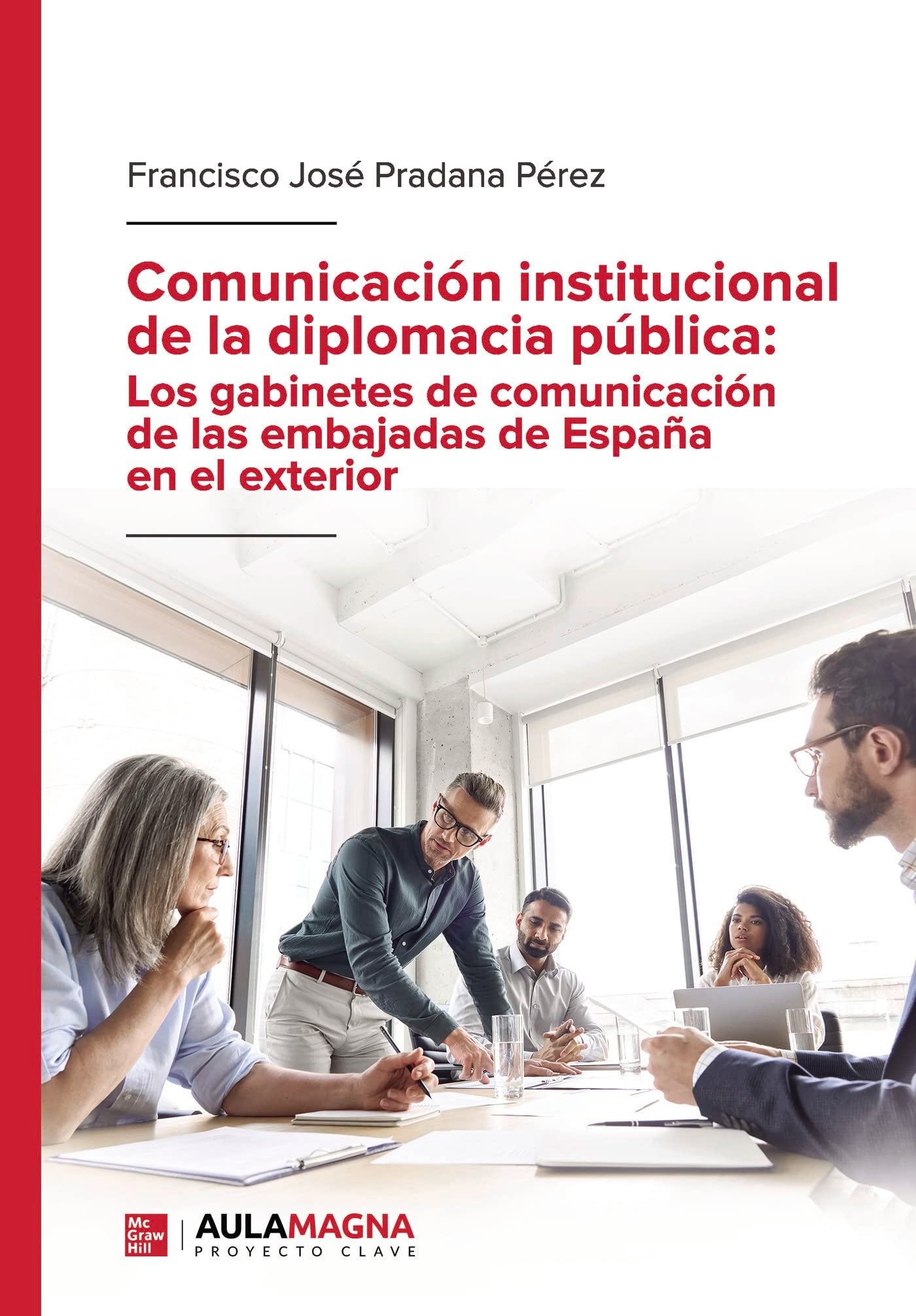Comunicación institucional de la diplomacia pública: Los gabinetes de comunicación de las embajadas de España en el exterior Politics & History