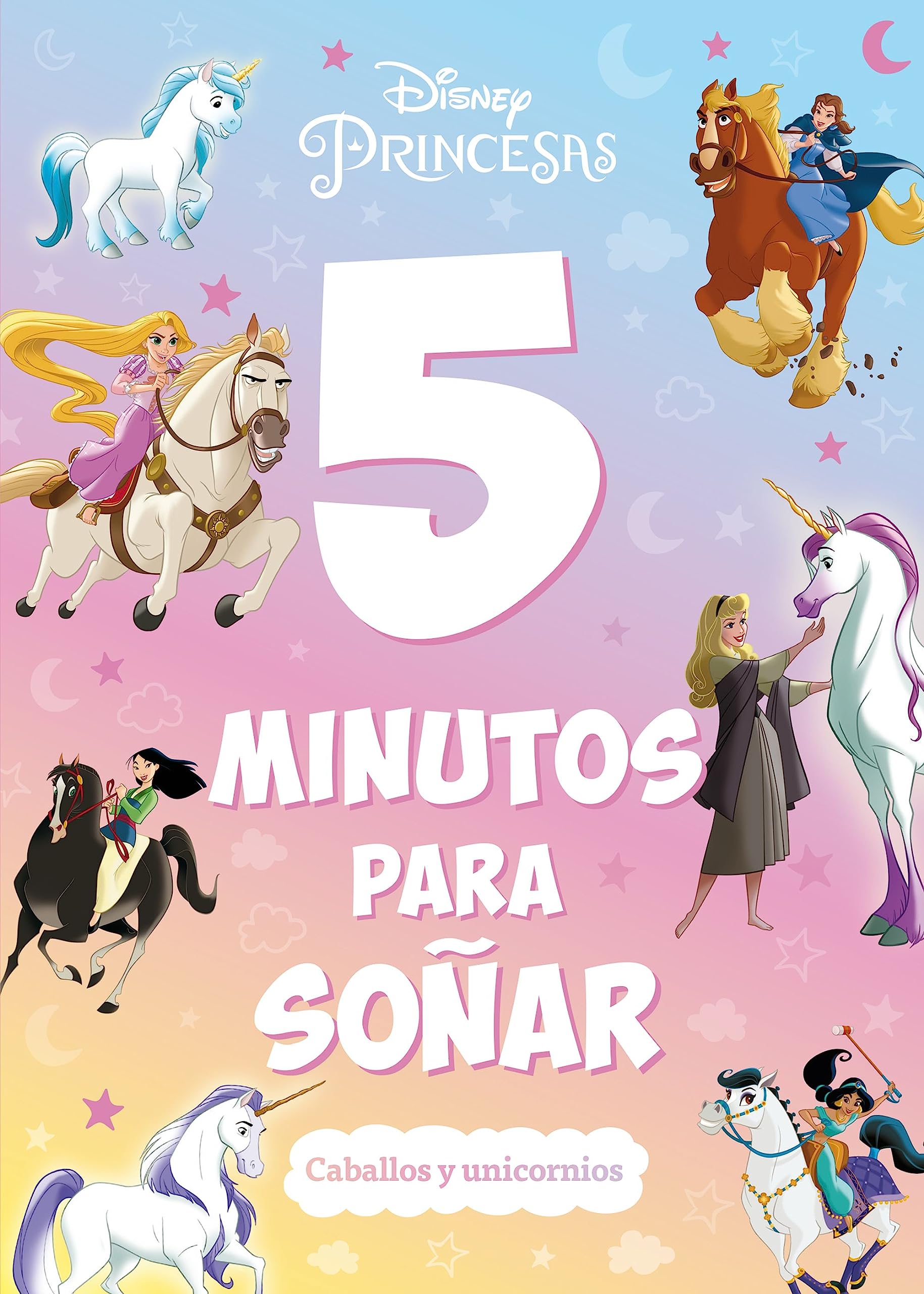 Princesas. 5 minutos para soñar. Caballos y unicornios: Recopilatorio de cuentos (Disney. Princesas) Novels & Short Stories
