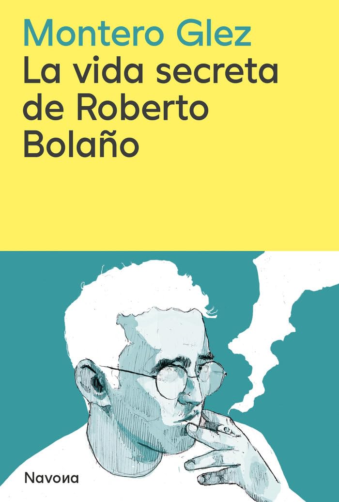 La vida secreta de Roberto Bolaño (SERIE M) Contemporary literature