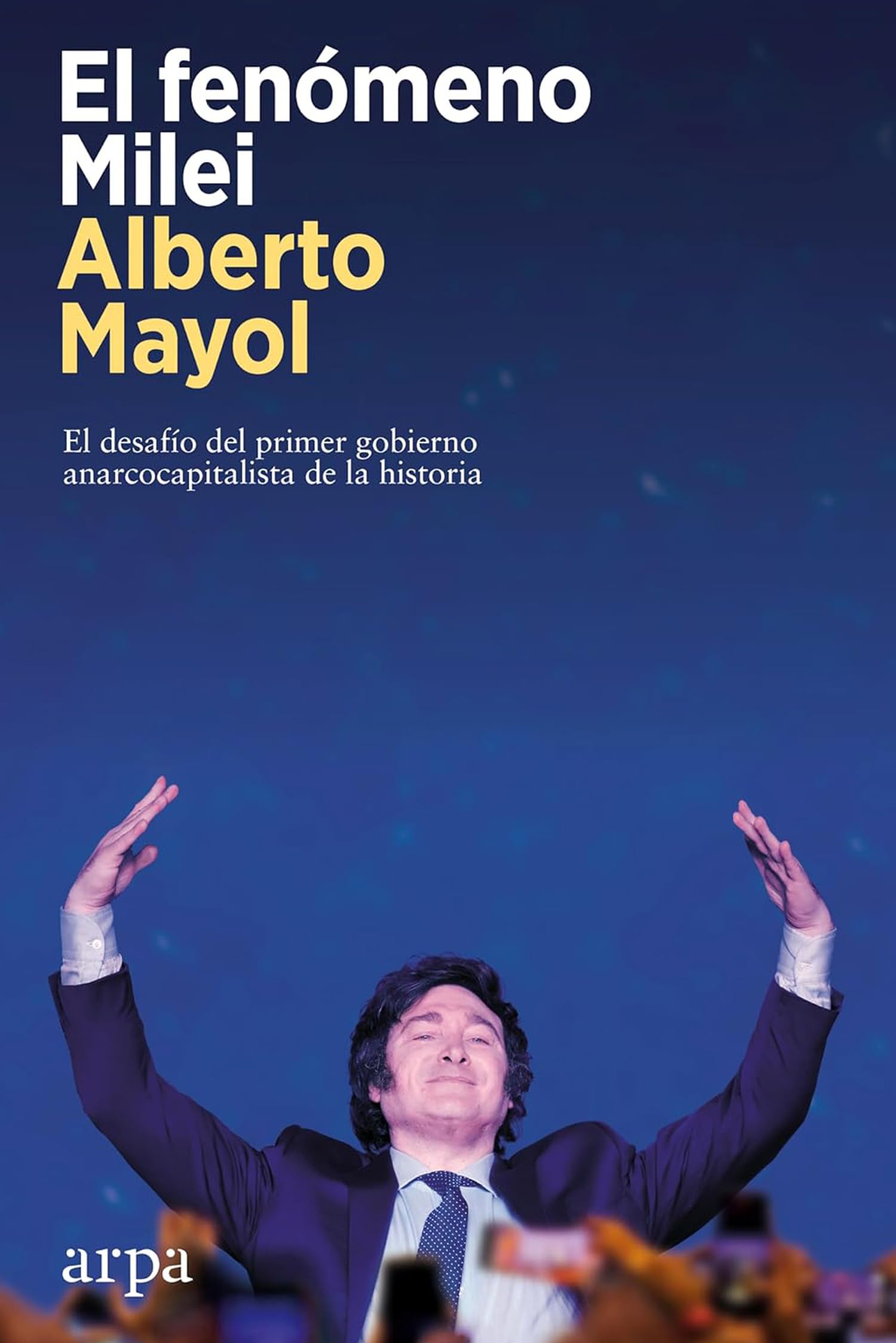 El fenómeno Milei: El desafío del primer gobierno anarcocapitalista de la historia (Política) Memories