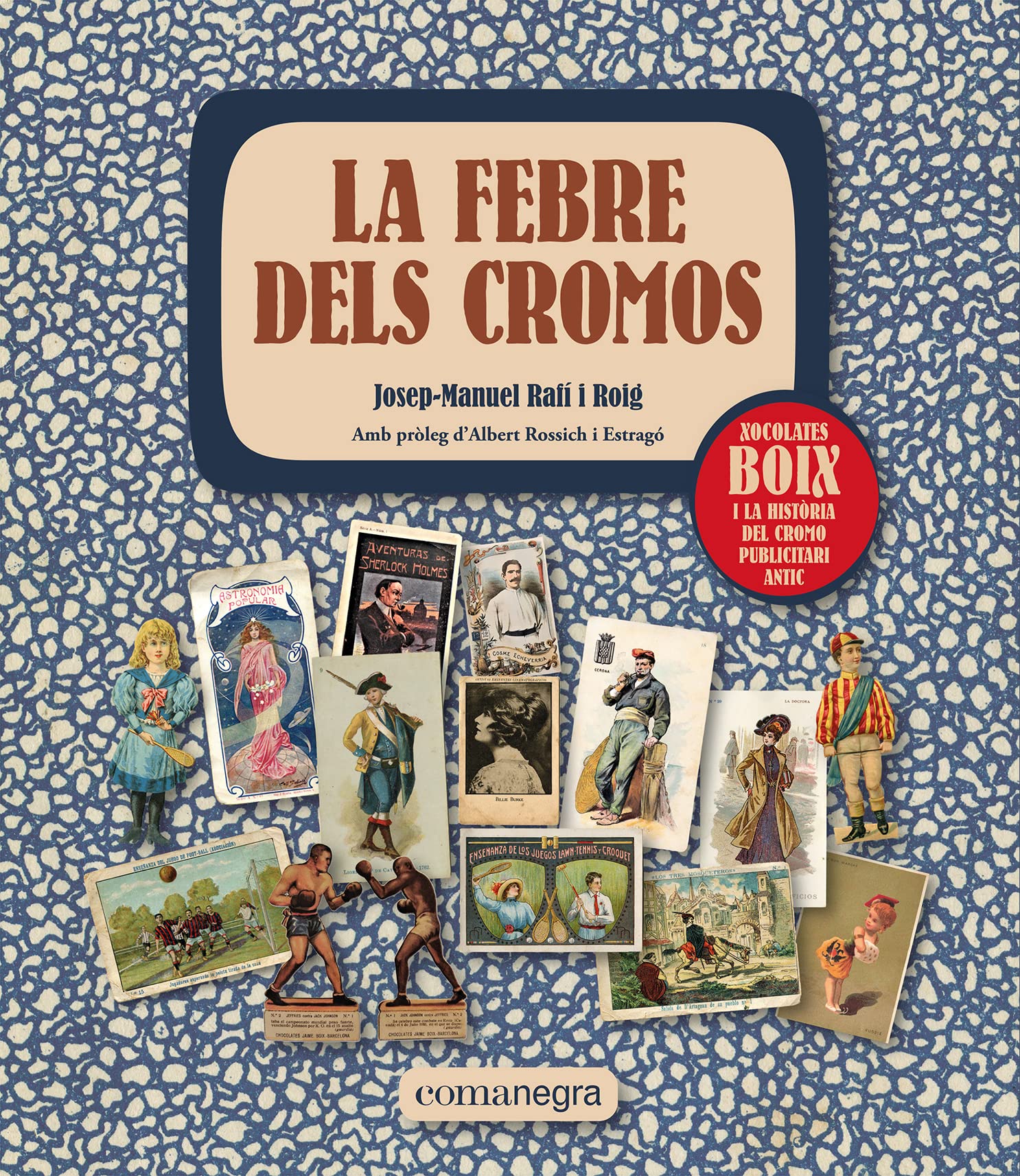 La febre dels cromos: Xocolates Boix i la història del cromo publicitari antic book