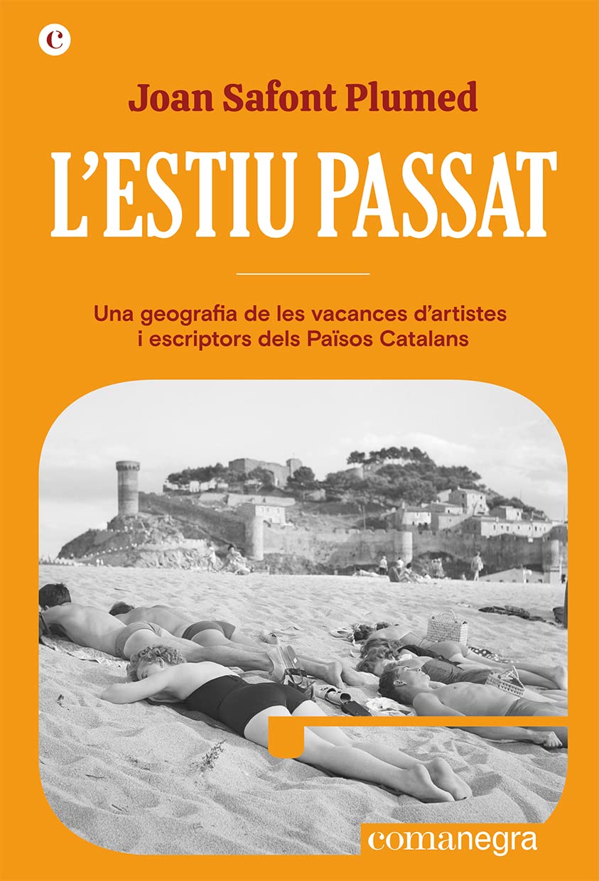 L'estiu passat: Una geografia de les vacances d'artistes i escriptors dels Països Catalans (Espores, Band 8) Books