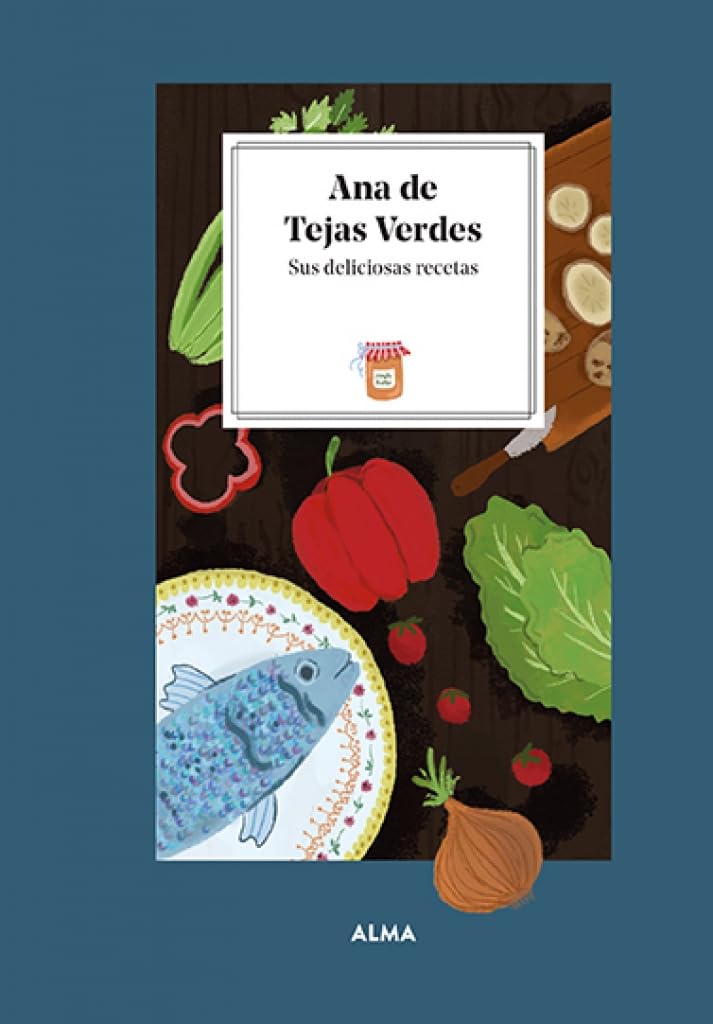 Ana de Tejas Verdes. Sus deliciosas recetas: Sus deliciosas recetas / Her Delicious Recipes (Petits Fours) Classics