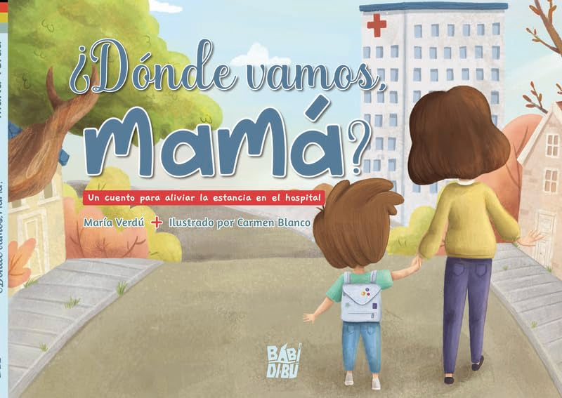 ¿Dónde vamos, mamá?: Un cuento para aliviar la estancia en el hospital Non-fiction
