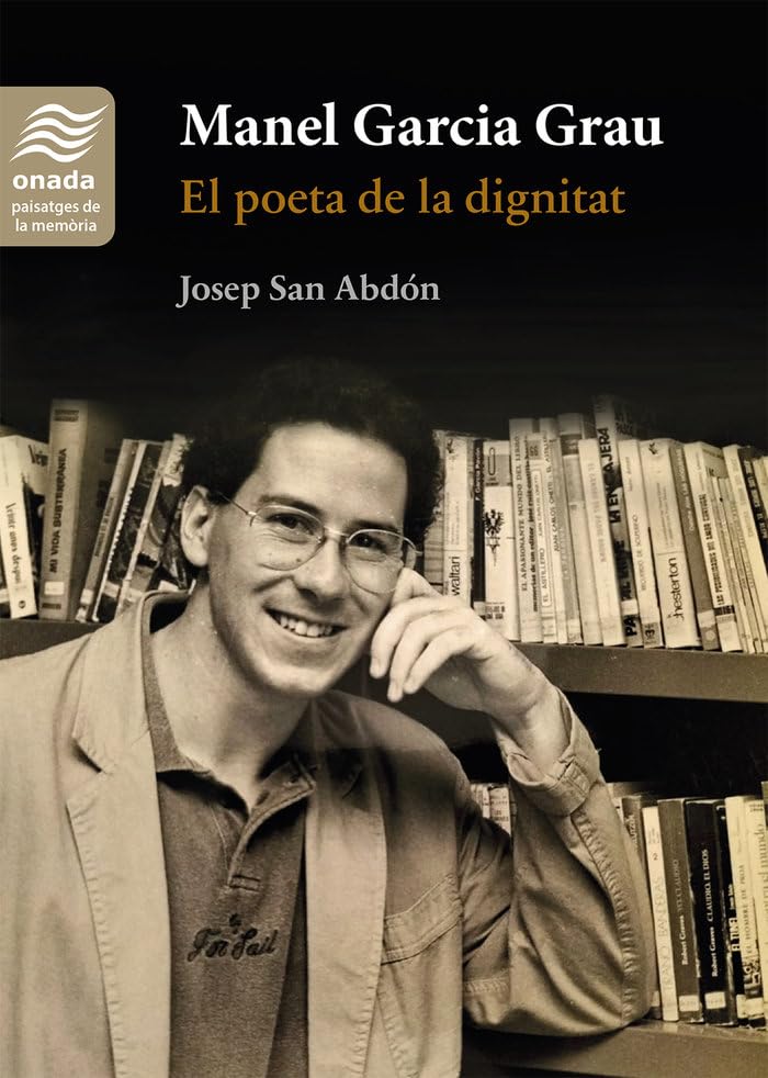 Manel Garcia Grau. El poeta de la dignitat (Paisatges de la memòria, Band 6) Art & Literature