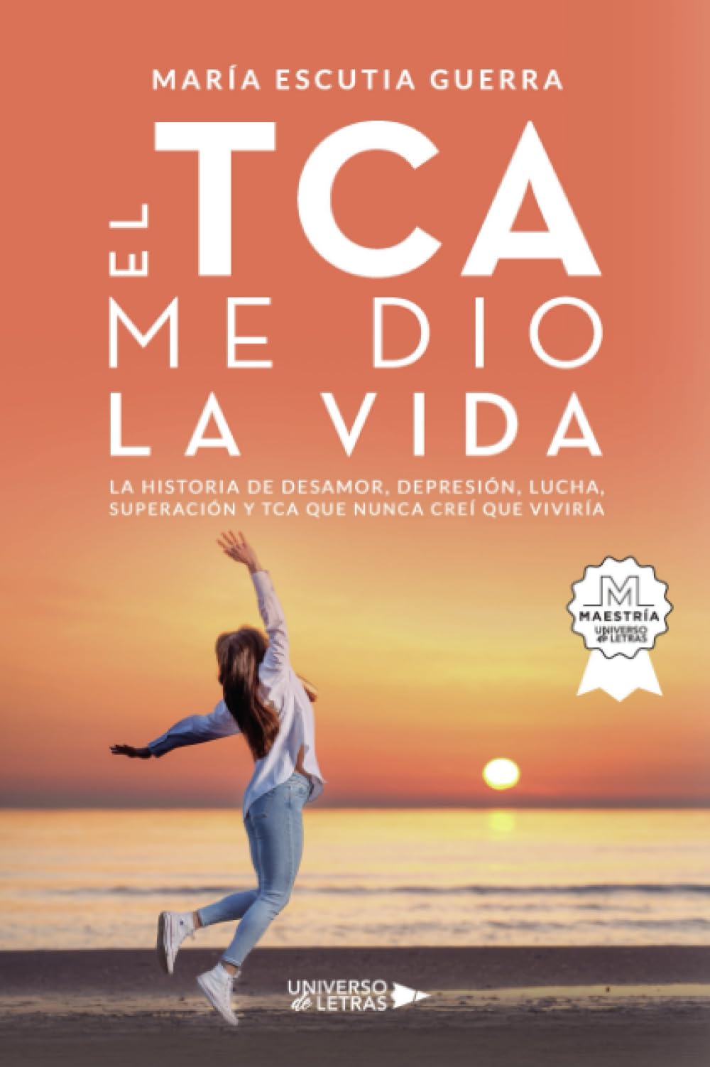El TCA me dio la vida: La historia de desamor, depresión, lucha, superación y TCA que nunca creí que viviría book
