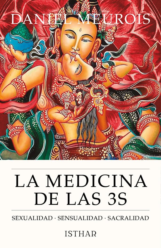 La Medicina de las 3 S: Sexualidad - Sensualidad - Sacralidad book