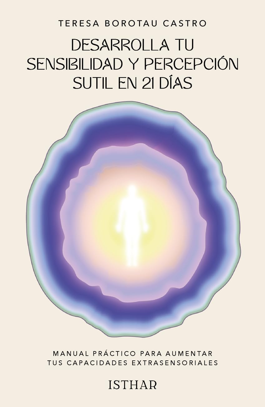 Desarrolla tu sensibilidad y percepción sutil en 21 días: Manual práctico para aumentar tus capacidades extrasensoriales Religion & Esotericism