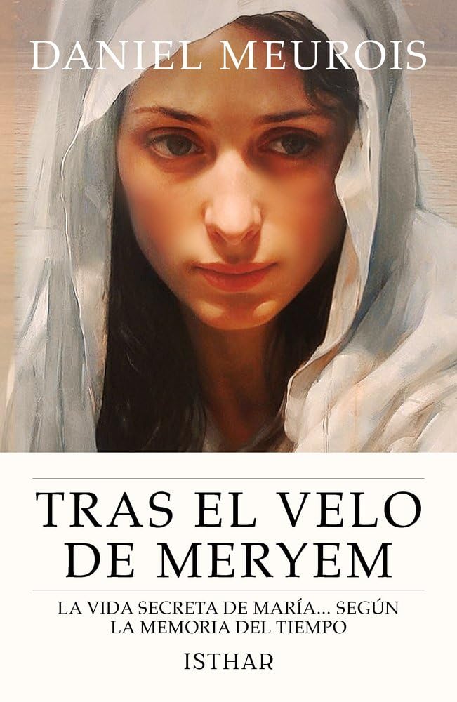 Tras el velo de Meryem: La vida secreta de María... según la memoria del tiempo Religion & Esotericism