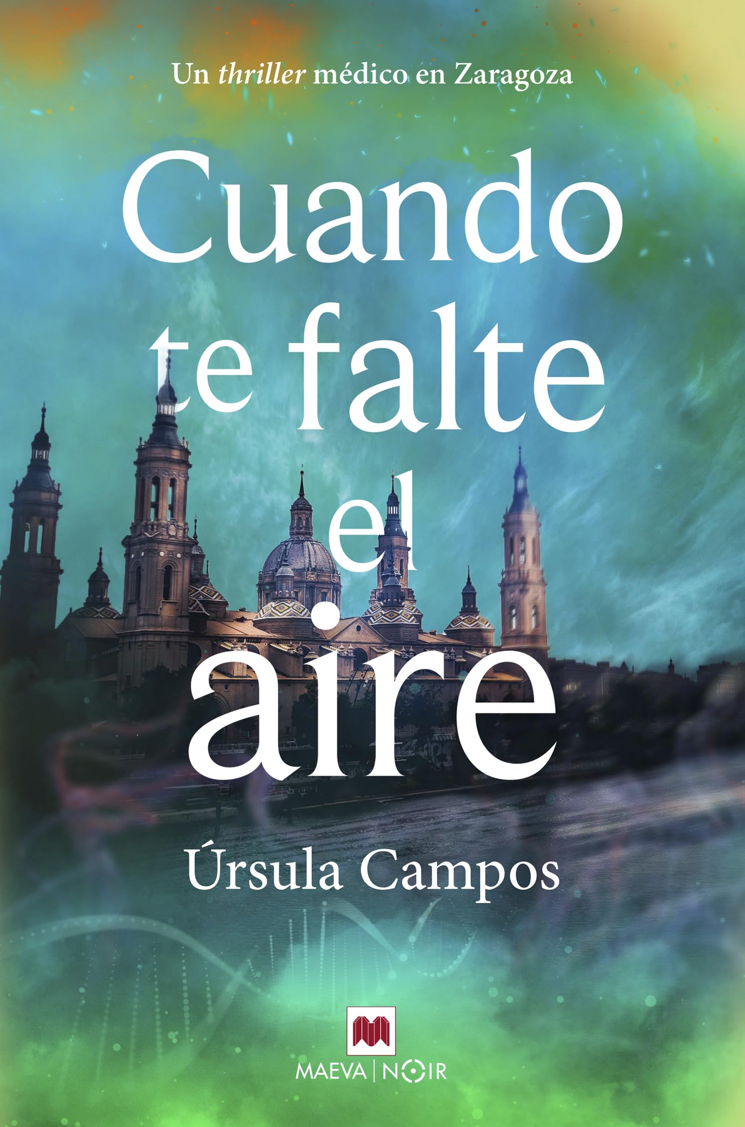 Cuando te falte el aire: Un thriller médico en Zaragoza (MAEVA noir) Contemporary literature