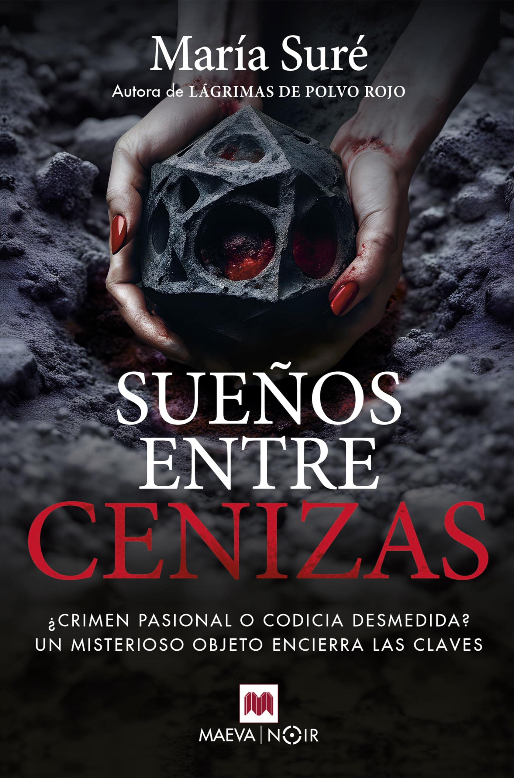Sueños entre cenizas: ¿Crimen pasional o codicia desmedida? Un misterioso objeto encierra las claves (MAEVA noir) Contemporary literature