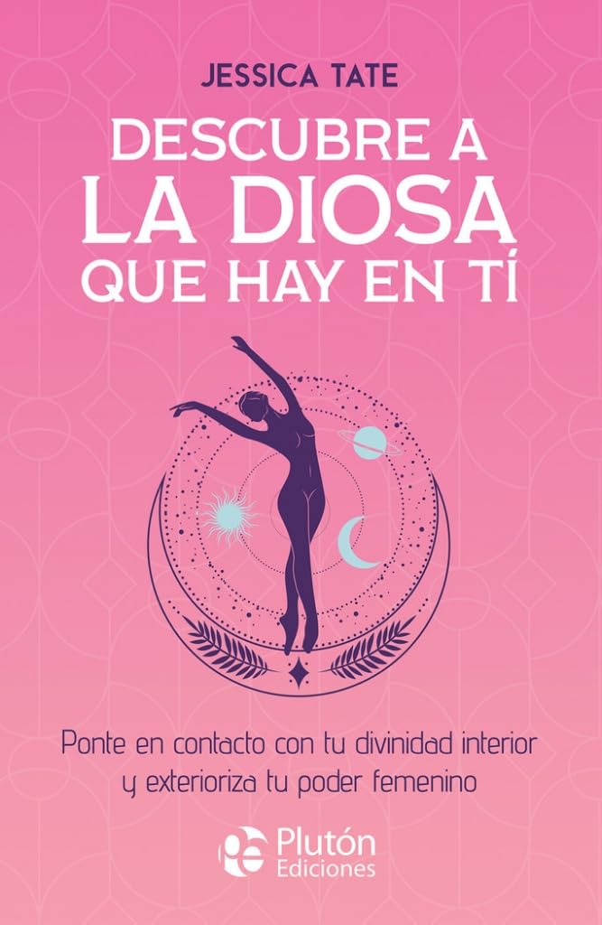 Descubre a la diosa que hay en ti: Ponte en contacto con tu divinidad interior y exterioriza tu poder femenino (Colección Centinela) Religion & Esotericism
